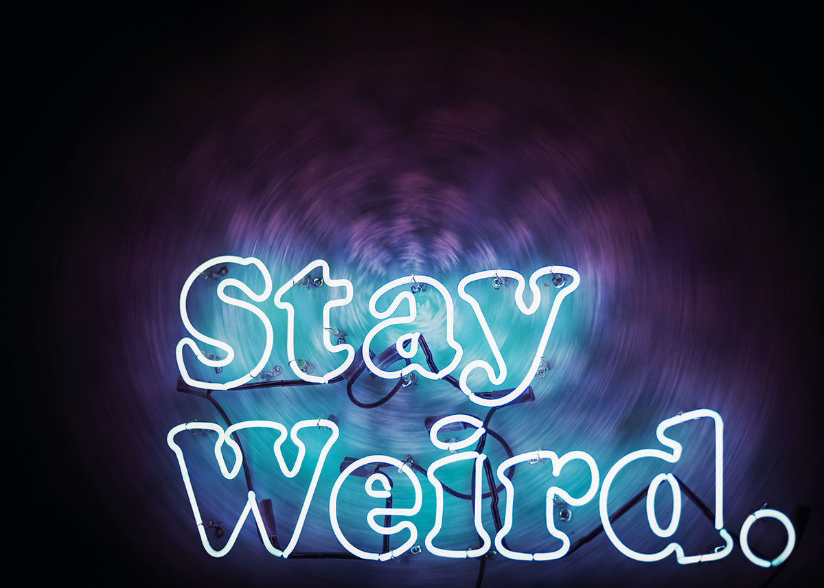 stay weird